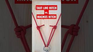 The Difference Between Taut Line Hitch and Magnus Hitch #shorts #camping