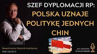 309. Szef polskiego MSZ: Stanowisko Polski jest jasne: uznajemy politykę jednych Chin | Odc. 311