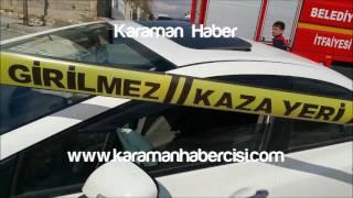 Karaman Haber :Karaman’da Feci Kaza