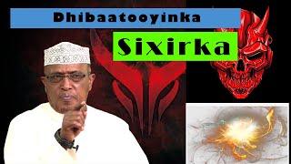 Sixirka Dhibkiisa Iyo Sida Looga Badbaado || Sheekh Dirir