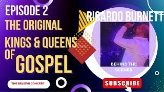 The Kings and Queens of Gospel EP2 RICARDO BURNETT BELIEVE CONCERT BEHIND THE SCENES