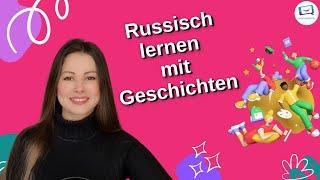 Russisch lernen mit Geschichten | ab A2 | Учим русский по историям