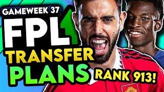 RANK 913 IN THE WORLD | FPL GAMEWEEK 37 TRANSFER PLANS | Fantasy Premier League Tips 2023/24