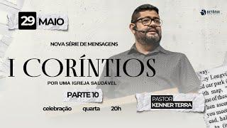 I Coríntios: Por uma igreja saudável (parte 10) | Kenner Terra