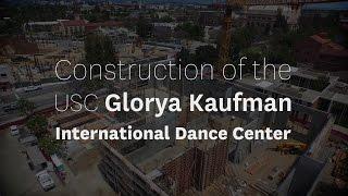 USC Glorya Kaufman International Dance Center - Construction Flyover