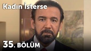 Kadın İsterse 35.Bölüm