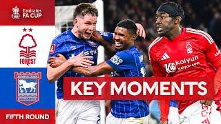 Nottingham Forest v Ipswich Town | Key Moments | Fifth Round | Emirates FA Cup 2024-25