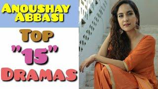 Top  "15"  Dramas of Anoushy Abbasi  》Anoushy Abbasi Drama List   》Pakistani Actress  》