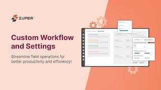 Enjoy the Flexibility of Effortless Customization with Zuper's Workflows and Settings