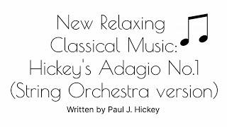 New Relaxing Classical Music: Hickey's Adagio No.1 (String Orchestra) - Paul J. Hickey (Music video)