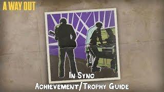 A WAY OUT - In Sync Achievement/Trophy Guide