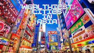 Top 5 Wealthiest Cities in Asia