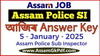 আজিৰ অসম পুলিছ Assam Police SI Answer Key Today 5-January-2025