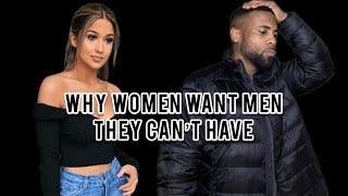 Why Women Want Men They Can’t Have | Never Cut Off All Your Options For Women