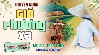 30 Phút Kể Chuyện Đêm Khuya Ai Nghe Cũng Xót | Gió Phương Xa - TG: Trần Thủy