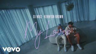 DJ Noiz, Kennyon Brown - My Lover (Official Music Video)