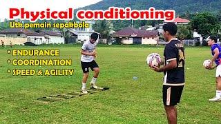 Physical conditioning.Coordination,speed agility & endurance.Tips memulai lthn perdana setelah libur