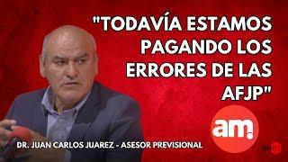 "TODAVÍA ESTAMOS PAGANDO LOS ERRORES DE LAS AFJP" JUAN CARLOS JUAREZ - Am