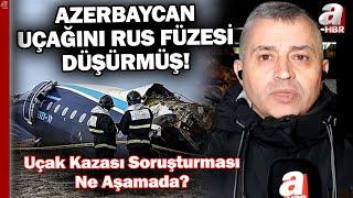 Azerbaycan Uçağını Rus Füzesi Düşürmüş! Uçak Kazası Soruşturması Ne Aşamada? | A Haber