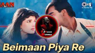 Beimaan Piya Re Bada Julm Kiya Re ( Remix Sound Chak ) DJ Somvir Muanaa