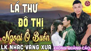 LÁ THƯ ĐÔ THỊ  LK Nhạc Vàng Xưa CÔNG TUẤN Toàn Bài Hay Nghe Cực Êm Tai️KHÔNG QUẢNG CÁO