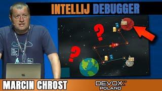 IntelliJ Debugger Tips & Tricks • Marcin Chrost • Devoxx Poland 2022