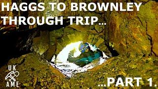 Into The Deep : The Legendary Haggs To Brownley Through Trip : Part 1.  UK Abandoned Mine Explores.