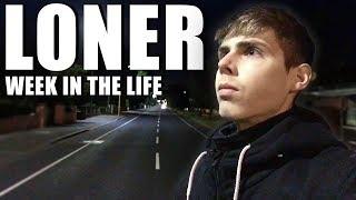 A Week In The Life of a Loner.....