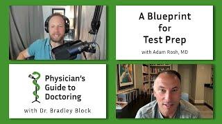 A Blueprint for Test Prep with Adam Rosh, MD - Physician's Guide to Doctoring