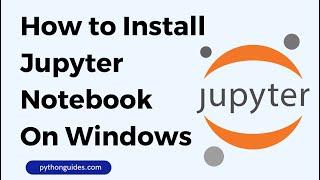 How To Install Jupyter NoteBook on Windows 11/10 | Jupyter Python Tutorial | Jupyter Installation