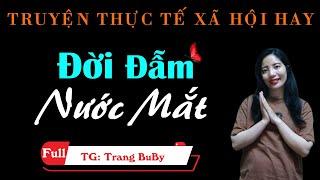 Trợn Bộ Siêu Phẩm Truyện Ngắn Đời Thực - Đời Đẫm Nước Mắt - MC Tâm An Diễn Đọc