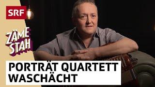 Porträt Quartett Waschächt | Zäme stah | SRF