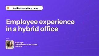 Employee experience in a hybrid office - Tuba Vogel, Director of People and Culture at deskbird