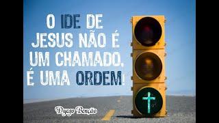 #fé #Jesus #Ide #pregação #Deus O Ide de Jesus não é um chamado é uma ordem / Dyego Benção