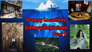 The Creepy Locations Iceberg Explained Part 2