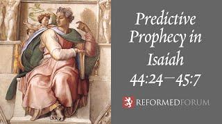 Predictive Prophecy in Isaiah 44:24–45:7