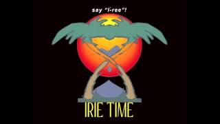 IRIE TIME® — Won't You Come Love Me