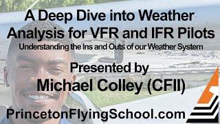 A Deep Dive into Weather Analysis for VFR and IFR Pilots with CFII Michael Colley