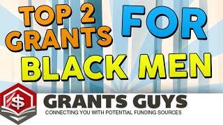 Top 2 Grants For Black Men