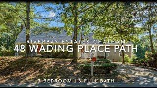 Tour 48 WADING PLACE PATH * Riverbay Estates * Chatham, MA 02633