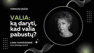 [Vebinaro įrašas] VALIA: ką daryti, kad valia pabustų?