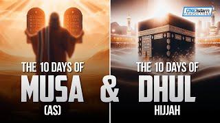 The 10 Days Of Musa (AS) & The 10 Days Of Dhul-Hijjah