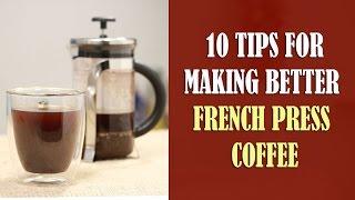 10 Tips for Making Better French Press Coffee