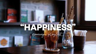 【Playlist】何かをする時、心地よく聞く音楽 | Morning Playlist (coffee, study, relax work) | HAPINESS+