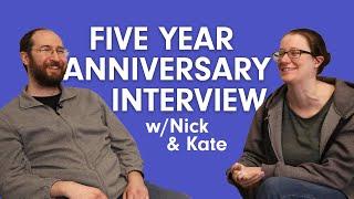 Five Year Anniversary Interview with Nick and Kate