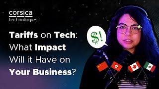 #Tariffs on Tech: Does it Mean Increased Prices for Your Business?
