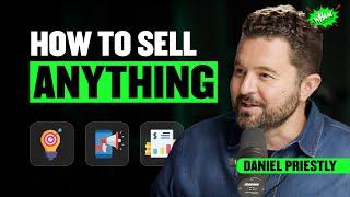 DANIEL PRIESTLEY: How to sell ANYTHING to ANYONE - Masterclass | Ep 126