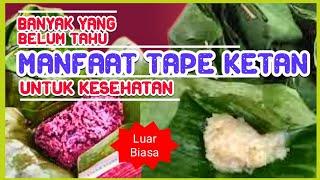 19 MANFAAT TAPE KETAN UNTUK KESEHATAN