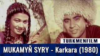 (Türkmen Film Kino) - Mukamyn Syry (KARKARA)