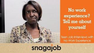 No work experience? Tell me about yourself: Teen job interviews with no experience (Part 2)